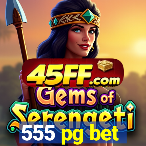 555 pg bet